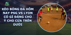Kèo Bóng Đá Hôm Nay Psg Vs Lyon