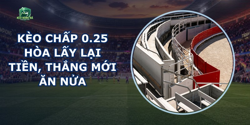 Kèo Chấp 0.25
