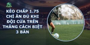 Kèo Chấp 1.75