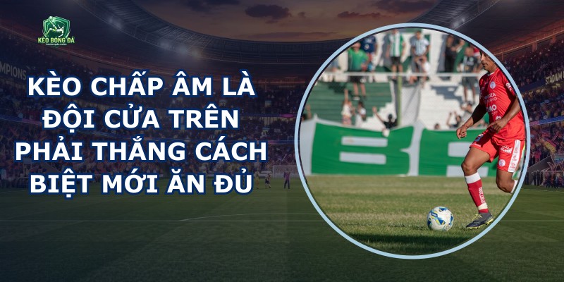 Kèo Chấp Âm