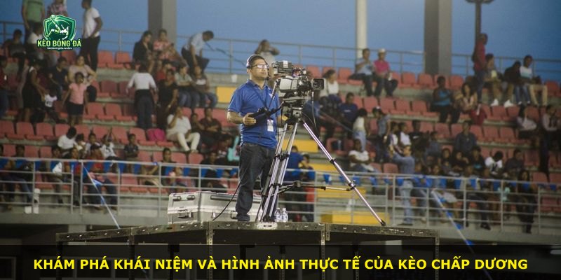 Khám phá khái niệm và hình ảnh thực tế của Kèo Chấp Dương