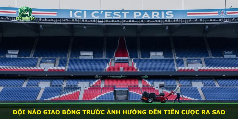 Đội nào giao bóng trước ảnh hưởng đến tiền cược ra sao