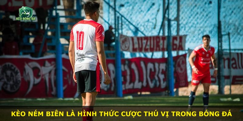 Kèo ném biên là hình thức cược thú vị trong bóng đá