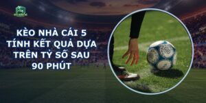 Kèo Nhà Cái 5