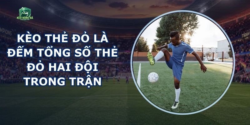 Kèo Thẻ Đỏ