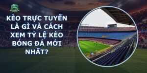 Kèo Trực Tuyến
