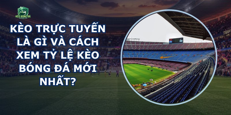 Kèo Trực Tuyến