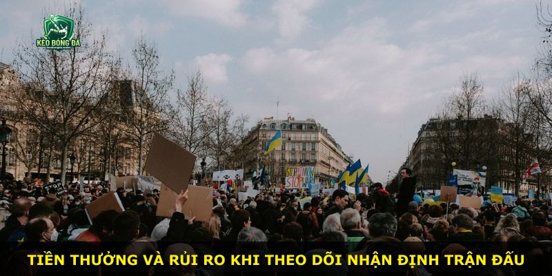 Tiền thưởng và rủi ro khi theo dõi nhận định trận đấu