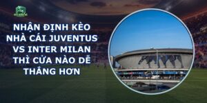 Nhận Định Kèo Nhà Cái Juventus Vs Inter Milan