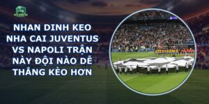 Nhan Dinh Keo Nha Cai Juventus Vs Napoli