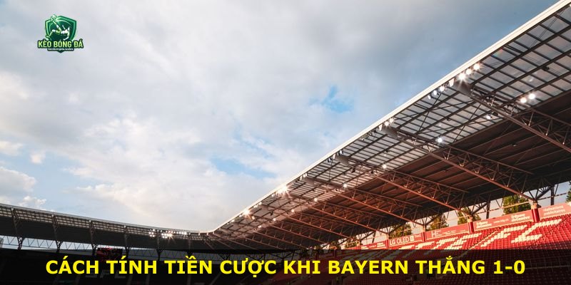 Cách tính tiền cược khi Bayern thắng 1-0