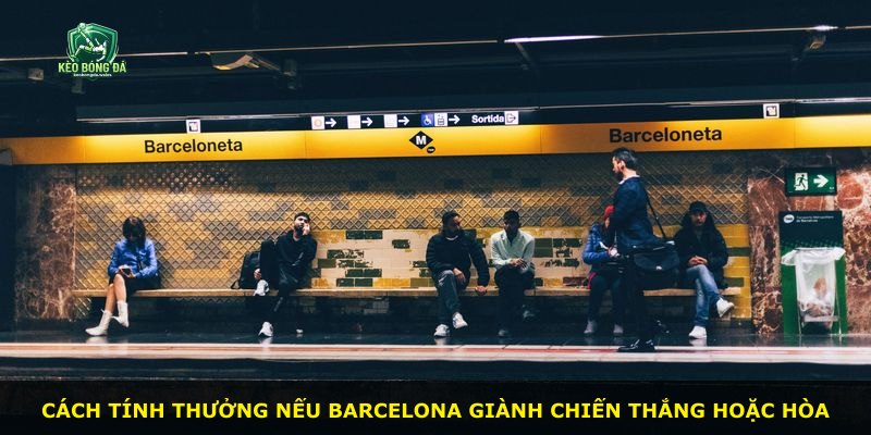 Cách tính thưởng nếu Barcelona giành chiến thắng hoặc hòa
