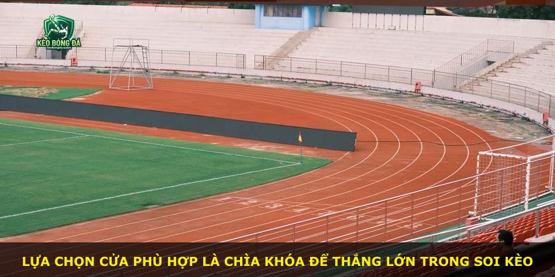 Lựa chọn cửa phù hợp là chìa khóa để thắng lớn trong soi kèo
