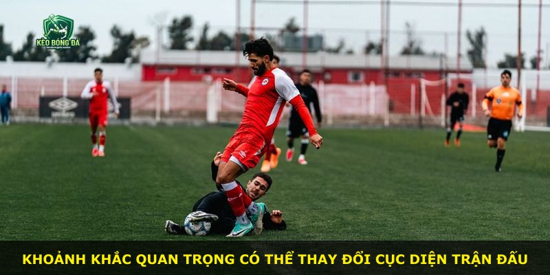 Khoảnh khắc quan trọng có thể thay đổi cục diện trận đấu