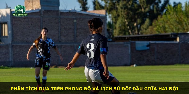 Phân tích dựa trên phong độ và lịch sử đối đầu giữa hai đội