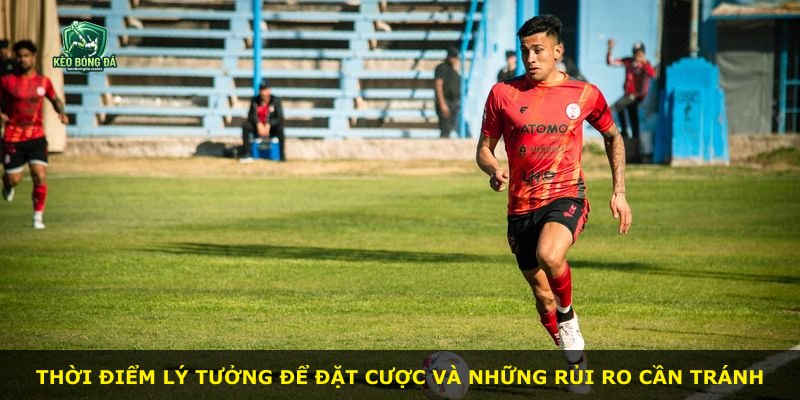 Thời điểm lý tưởng để đặt cược và những rủi ro cần tránh
