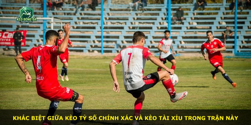 Khác biệt giữa kèo tỷ số chính xác và kèo tài xỉu trong trận này