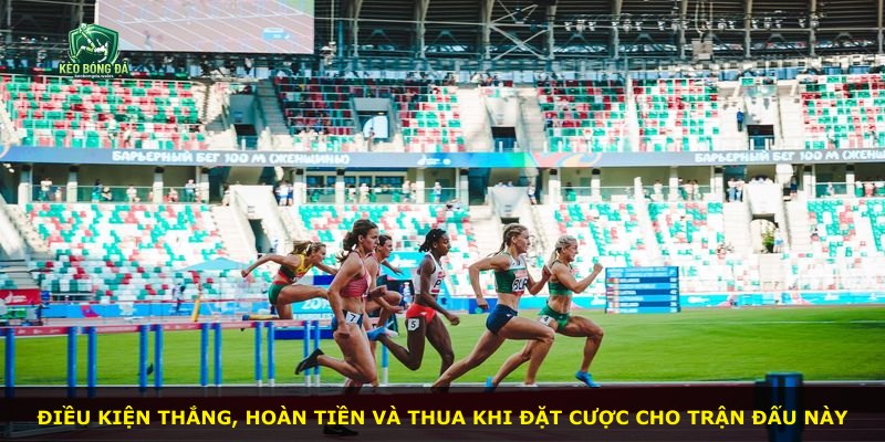 Điều kiện thắng, hoàn tiền và thua khi đặt cược cho trận đấu này
