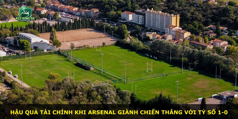 Hậu quả tài chính khi Arsenal giành chiến thắng với tỷ số 1-0