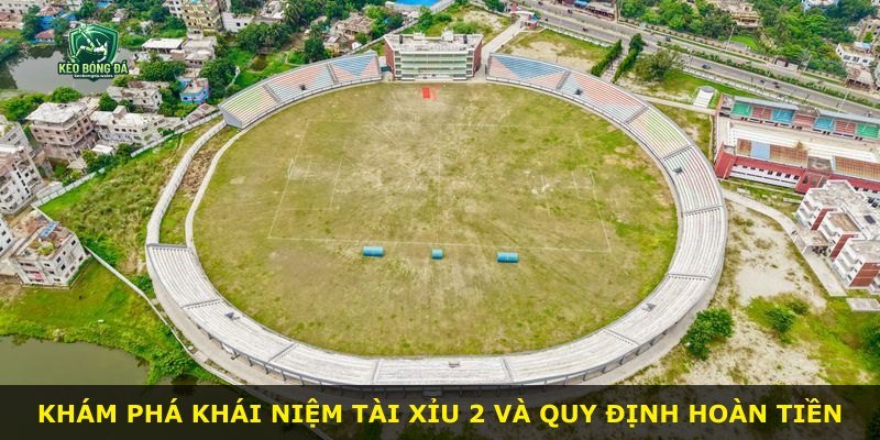 Khám phá khái niệm Tài Xỉu 2 và quy định hoàn tiền