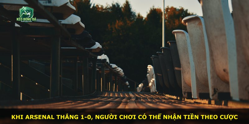 Khi Arsenal thắng 1-0, người chơi có thể nhận tiền theo cược