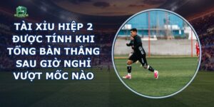 Tài Xỉu Hiệp 2