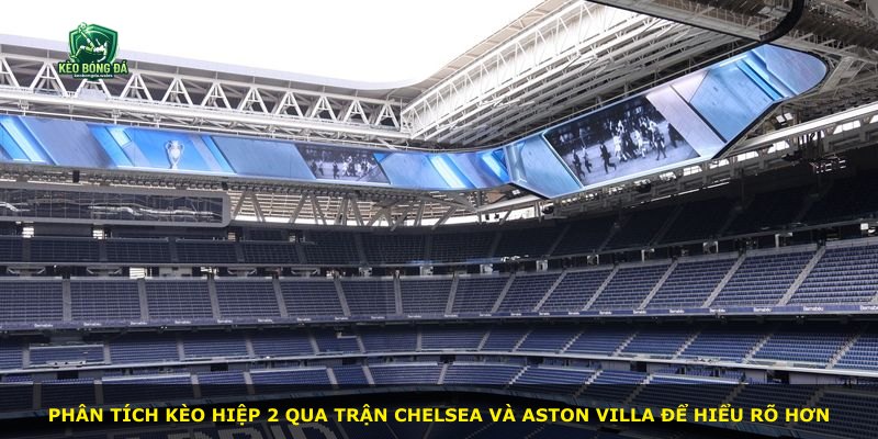 Phân tích kèo hiệp 2 qua trận Chelsea và Aston Villa để hiểu rõ hơn