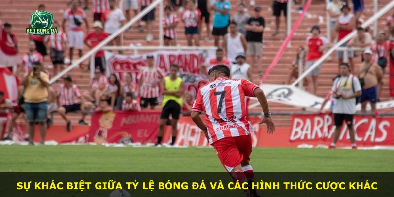 Sự khác biệt giữa tỷ lệ bóng đá và các hình thức cược khác