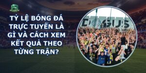 Tỷ Lệ Bóng Đá Trực Tuyến