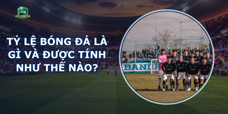 Tỷ Lệ Bóng Đá