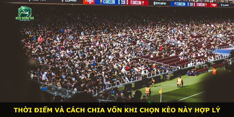 Thời điểm và cách chia vốn khi chọn kèo này hợp lý