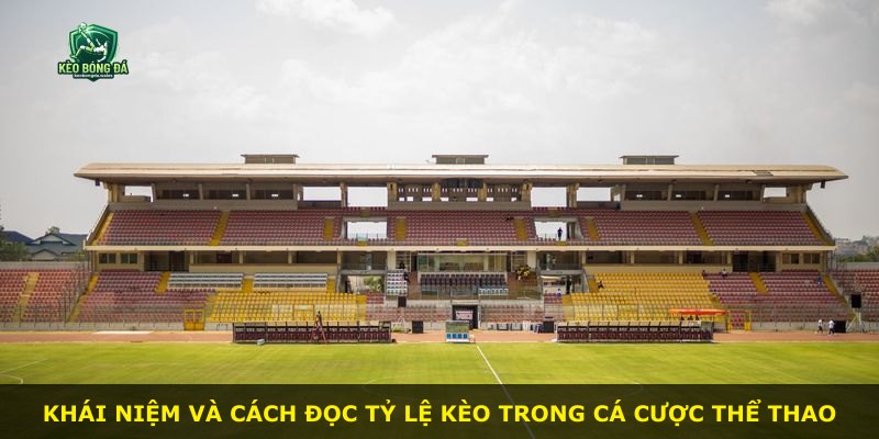 Khái niệm và cách đọc tỷ lệ kèo trong cá cược thể thao