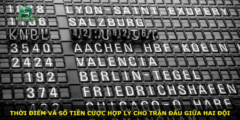 Thời điểm và số tiền cược hợp lý cho trận đấu giữa hai đội