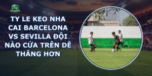 Ty Le Keo Nha Cai Barcelona Vs Sevilla