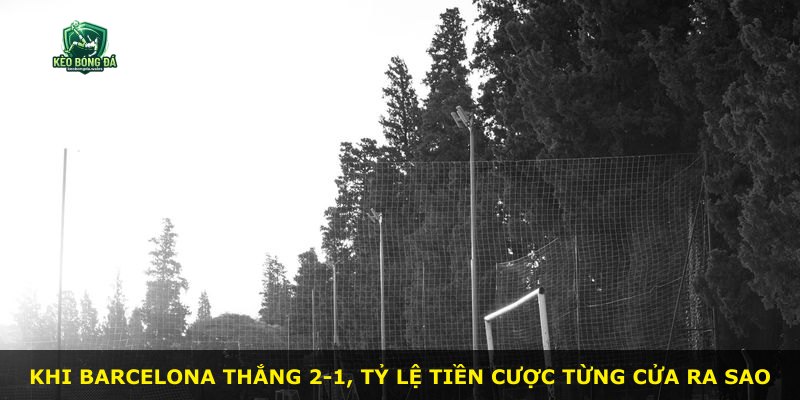 Khi Barcelona thắng 2-1, tỷ lệ tiền cược từng cửa ra sao
